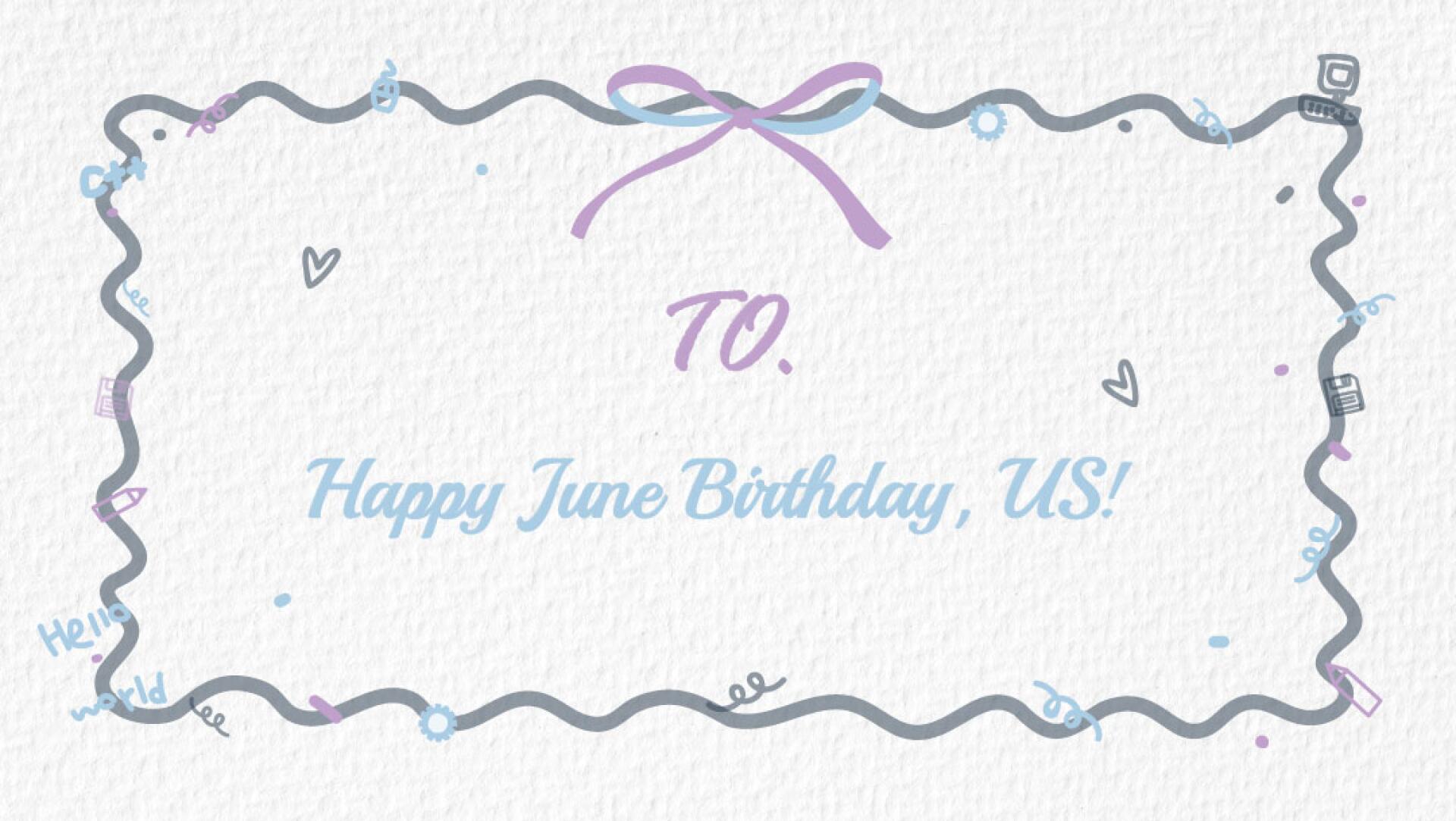 HAPPY June Birthday, US!
