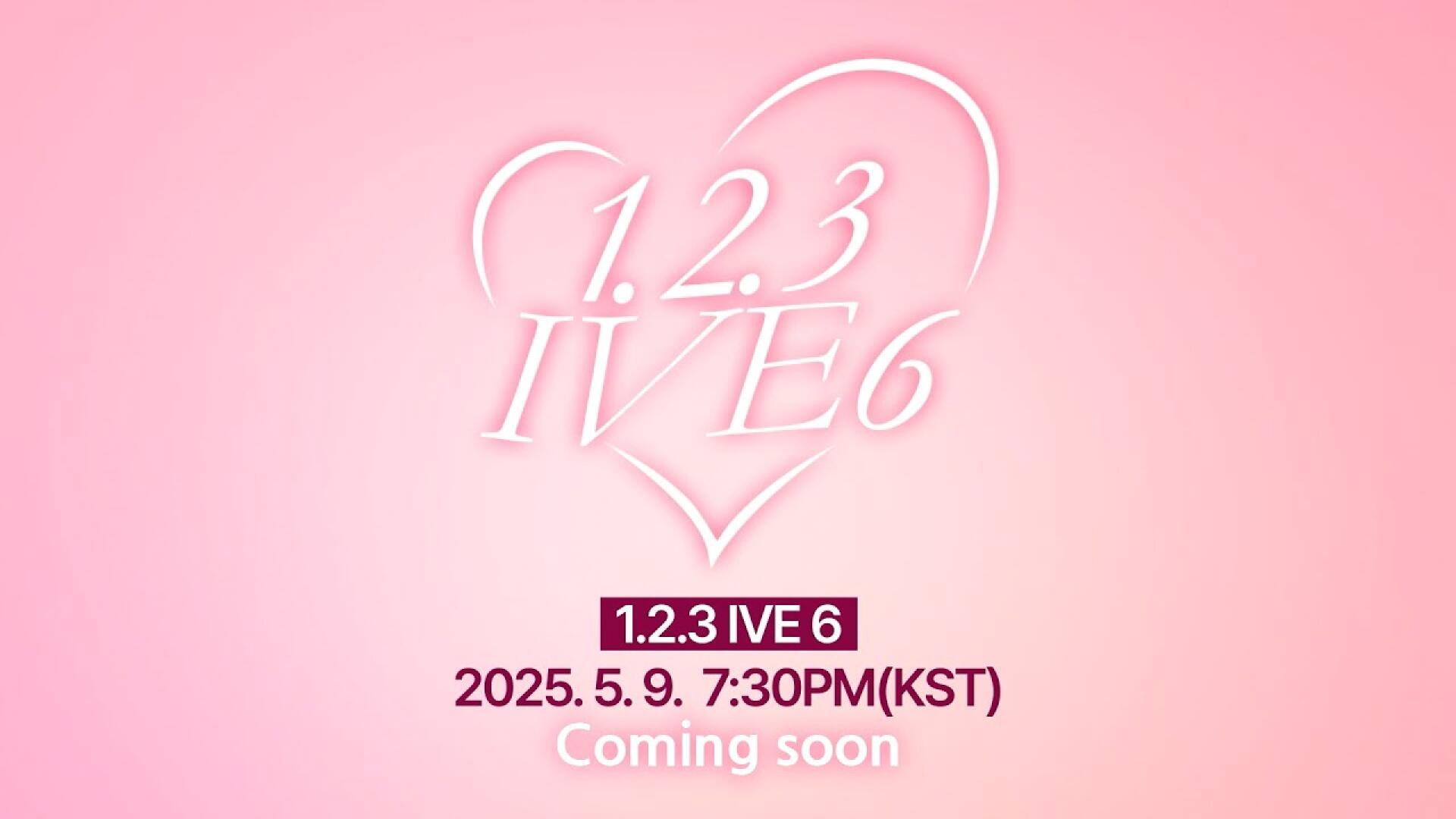 1,2,3 IVE 6 Coming Soon